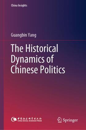 Yang |  The Historical Dynamics of Chinese Politics | Buch |  Sack Fachmedien