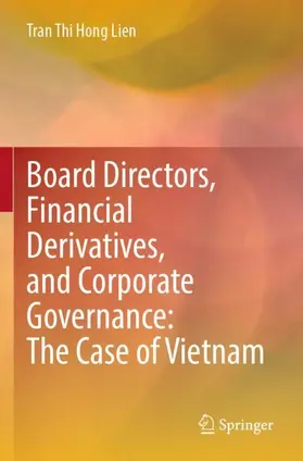 Lien |  Board Directors, Financial Derivatives, and Corporate Governance: The Case of Vietnam | Buch |  Sack Fachmedien