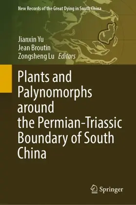 Yu / Lu / Broutin |  Plants and Palynomorphs around the Permian-Triassic Boundary of South China | Buch |  Sack Fachmedien