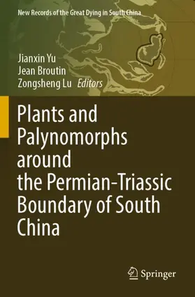 Yu / Lu / Broutin |  Plants and Palynomorphs around the Permian-Triassic Boundary of South China | Buch |  Sack Fachmedien