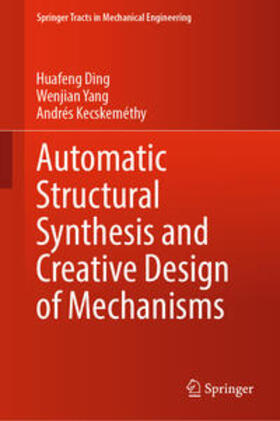 Ding / Yang / Kecskeméthy |  Automatic Structural Synthesis and Creative Design of Mechanisms | eBook | Sack Fachmedien