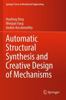 Ding / Kecskeméthy / Yang |  Automatic Structural Synthesis and Creative Design of Mechanisms | Buch |  Sack Fachmedien