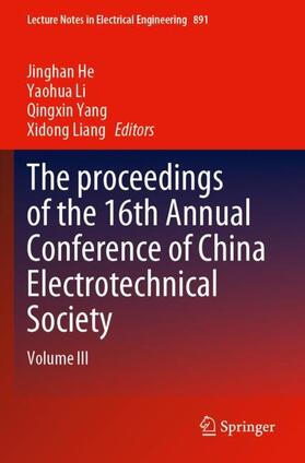 He / Liang / Li |  The proceedings of the 16th Annual Conference of China Electrotechnical Society | Buch |  Sack Fachmedien