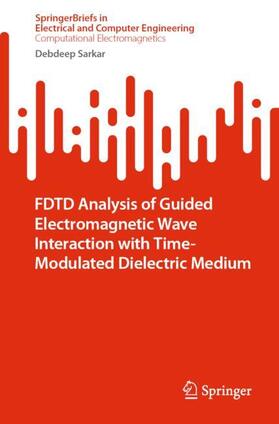 Sarkar |  FDTD Analysis of Guided Electromagnetic Wave Interaction with Time-Modulated Dielectric Medium | Buch |  Sack Fachmedien