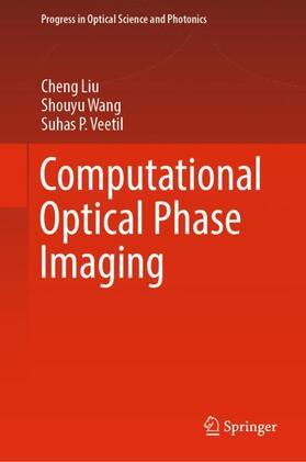 Liu / Veetil / Wang |  Computational Optical Phase Imaging | Buch |  Sack Fachmedien