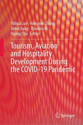 Luo / Zhang / Chu | Tourism, Aviation and Hospitality Development During the COVID-19 Pandemic | Buch | 978-981-19-1660-1 | sack.de