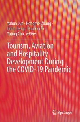 Luo / Zhang / Chu | Tourism, Aviation and Hospitality Development During the COVID-19 Pandemic | Buch | 978-981-19-1663-2 | sack.de