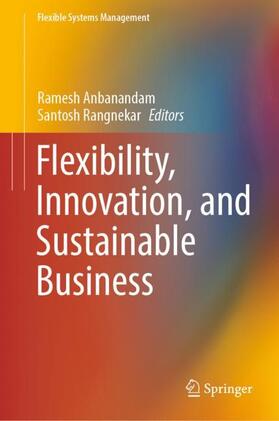 Rangnekar / Anbanandam |  Flexibility, Innovation, and Sustainable Business | Buch |  Sack Fachmedien