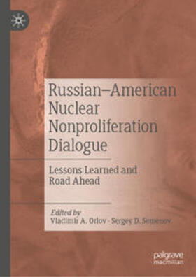 Orlov / Semenov |  Russian–American Nuclear Nonproliferation Dialogue | eBook | Sack Fachmedien