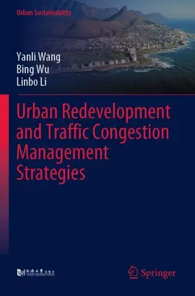 Wang / Li / Wu |  Urban Redevelopment and Traffic Congestion Management Strategies | Buch |  Sack Fachmedien