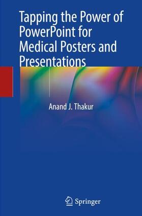 Thakur |  Tapping the Power of PowerPoint for Medical Posters and Presentations | Buch |  Sack Fachmedien