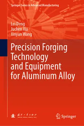 Deng / Xia / Wang |  Precision Forging Technology and Equipment for Aluminum Alloy | eBook | Sack Fachmedien