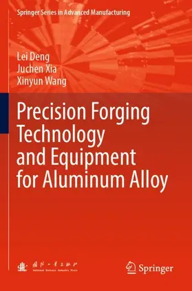 Deng / Wang / Xia |  Precision Forging Technology and Equipment for Aluminum Alloy | Buch |  Sack Fachmedien