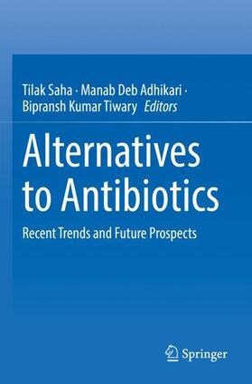 Saha / Tiwary / Deb Adhikari |  Alternatives to Antibiotics | Buch |  Sack Fachmedien