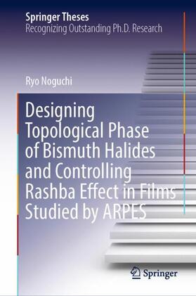 Noguchi |  Designing Topological Phase of Bismuth Halides and Controlling Rashba Effect in Films Studied by ARPES | Buch |  Sack Fachmedien