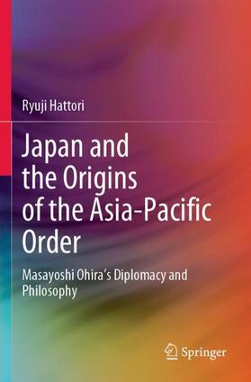 Hattori |  Japan and the Origins of the Asia-Pacific Order | Buch |  Sack Fachmedien