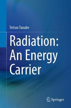 Tanabe |  Radiation: An Energy Carrier | Buch |  Sack Fachmedien
