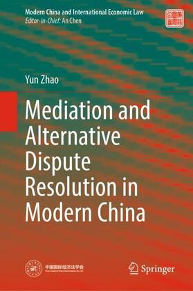 Zhao | Mediation and Alternative Dispute Resolution in Modern China | Buch | 978-981-19-2111-7 | sack.de