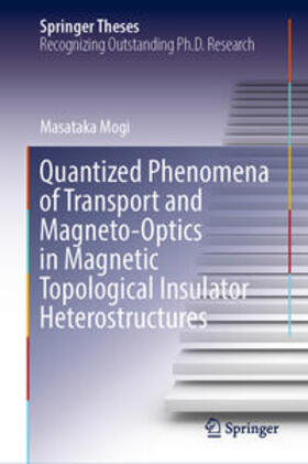 Mogi | Quantized Phenomena of Transport and Magneto-Optics in Magnetic Topological Insulator Heterostructures | E-Book | sack.de