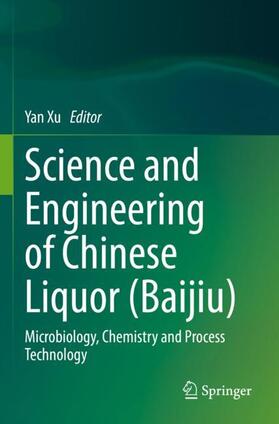 Xu |  Science and Engineering of Chinese Liquor (Baijiu) | Buch |  Sack Fachmedien