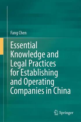 Chen |  Essential Knowledge and Legal Practices for Establishing and Operating Companies in China | Buch |  Sack Fachmedien