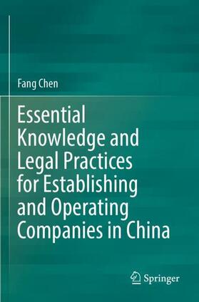 Chen |  Essential Knowledge and Legal Practices for Establishing and Operating Companies in China | Buch |  Sack Fachmedien