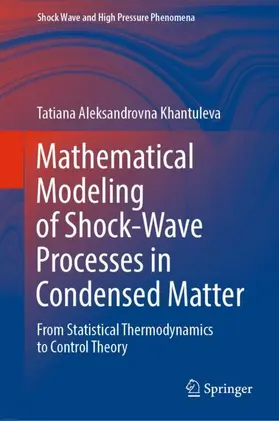 Khantuleva |  Mathematical Modeling of Shock-Wave Processes in Condensed Matter | Buch |  Sack Fachmedien