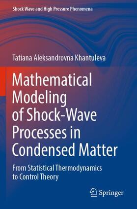 Khantuleva |  Mathematical Modeling of Shock-Wave Processes in Condensed Matter | Buch |  Sack Fachmedien