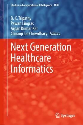 Tripathy / Chowdhary / Lingras |  Next Generation Healthcare Informatics | Buch |  Sack Fachmedien