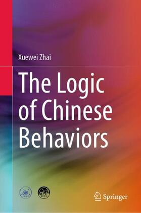 Zhai |  The Logic of Chinese Behaviors | Buch |  Sack Fachmedien