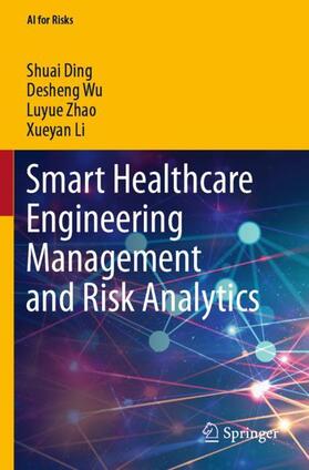 Ding / Li / Wu |  Smart Healthcare Engineering Management and Risk Analytics | Buch |  Sack Fachmedien