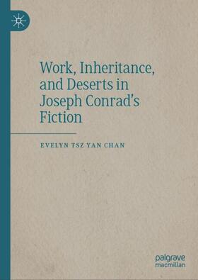 Chan |  Work, Inheritance, and Deserts in Joseph Conrad¿s Fiction | Buch |  Sack Fachmedien