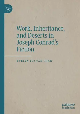 Chan |  Work, Inheritance, and Deserts in Joseph Conrad¿s Fiction | Buch |  Sack Fachmedien