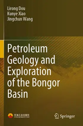 Dou / Wang / Xiao |  Petroleum Geology and Exploration of the Bongor Basin | Buch |  Sack Fachmedien