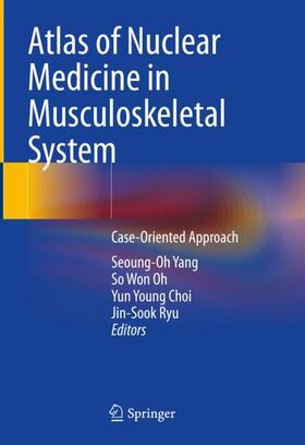 Yang / Ryu / Oh |  Atlas of Nuclear Medicine in Musculoskeletal System | Buch |  Sack Fachmedien
