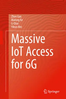 Gao / Ke / Qiao |  Massive IoT Access for 6G | eBook | Sack Fachmedien