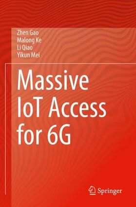 Gao / Mei / Ke |  Massive IoT Access for 6G | Buch |  Sack Fachmedien