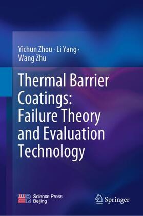 Zhou / Zhu / Yang |  Thermal Barrier Coatings: Failure Theory and Evaluation Technology | Buch |  Sack Fachmedien