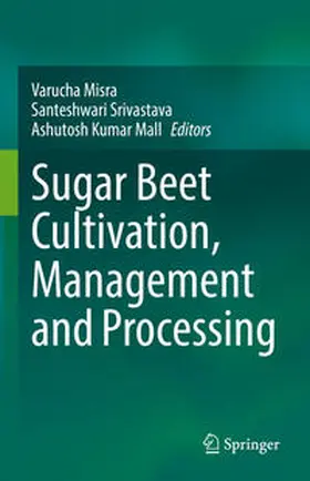 Misra / Mall / Srivastava |  Sugar Beet Cultivation, Management and Processing | Buch |  Sack Fachmedien