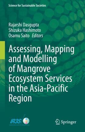 Dasgupta / Saito / Hashimoto |  Assessing, Mapping and Modelling of Mangrove Ecosystem Services in the Asia-Pacific Region | Buch |  Sack Fachmedien