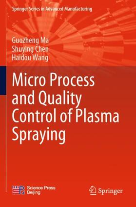 Ma / Wang / Chen |  Micro Process and Quality Control of Plasma Spraying | Buch |  Sack Fachmedien