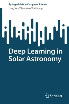 Xu / Huang / Yan |  Deep Learning in Solar Astronomy | Buch |  Sack Fachmedien