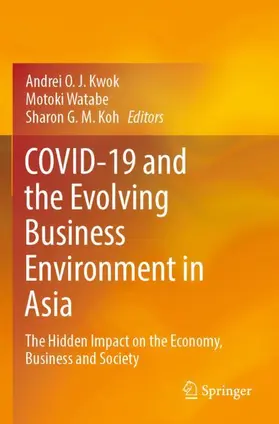 Kwok / Koh / Watabe |  COVID-19 and the Evolving Business Environment in Asia | Buch |  Sack Fachmedien