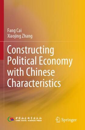 Cai / Zhang |  Constructing Political Economy with Chinese Characteristics | Buch |  Sack Fachmedien