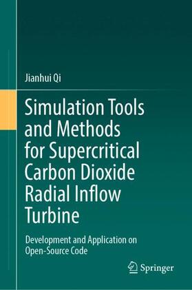 Qi |  Simulation Tools and Methods for Supercritical Carbon Dioxide Radial Inflow Turbine | Buch |  Sack Fachmedien