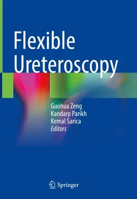 Zeng / Sarica / Parikh |  Flexible Ureteroscopy | Buch |  Sack Fachmedien