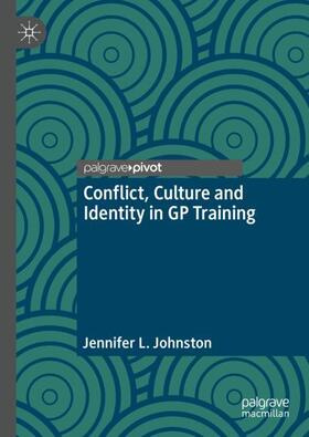 Johnston |  Conflict, Culture and Identity in GP Training | Buch |  Sack Fachmedien