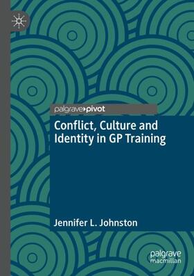 Johnston |  Conflict, Culture and Identity in GP Training | Buch |  Sack Fachmedien