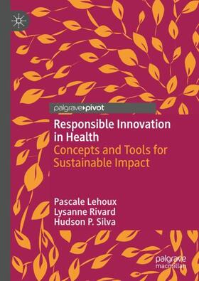 Lehoux / Silva / Rivard |  Responsible Innovation in Health | Buch |  Sack Fachmedien