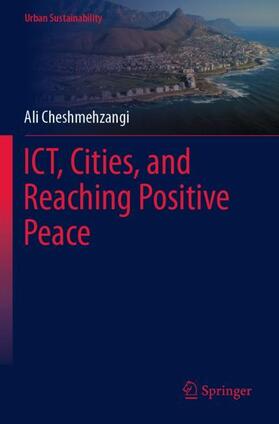 Cheshmehzangi |  ICT, Cities, and Reaching Positive Peace | Buch |  Sack Fachmedien